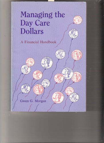 Stock image for Managing the Day Care Dollars: A Financial Handbook for sale by The Unskoolbookshop