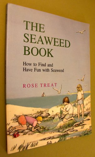9780942820157: The seaweed book: How to find and have fun with seaweed