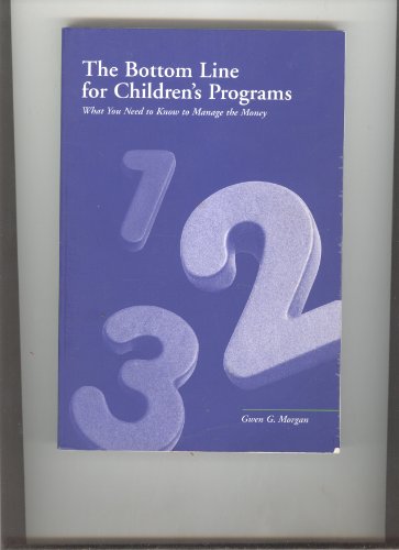 Stock image for The bottom line for children's programs: What you need to know to manage the money for sale by Front Cover Books