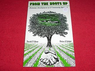 Beispielbild fr From the Roots Up : Economic Development As If Community Mattered zum Verkauf von Better World Books