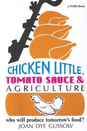 9780942850321: Chicken Little, Tomato Sauce and Agriculture: Who Will Produce Tomorrow's Food? (Toes Book)