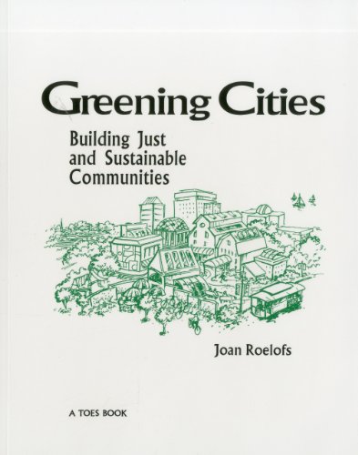 Stock image for Greening Cities: Building Just and Sustainable Communities (Toes Books) for sale by SecondSale