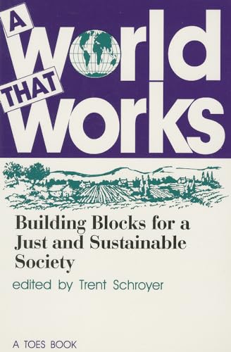 9780942850383: A World That Works: Building Blocks for a Just & Sustainable Society (Toes Books.)