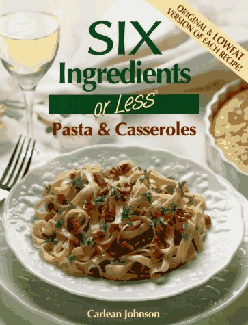 Beispielbild fr Six Ingredients or Less : Pasta and Casseroles zum Verkauf von Better World Books