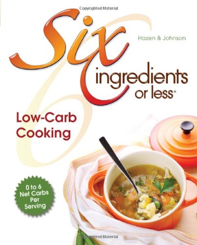 Beispielbild fr Six Ingredients or Less: Low-Carb zum Verkauf von Wonder Book