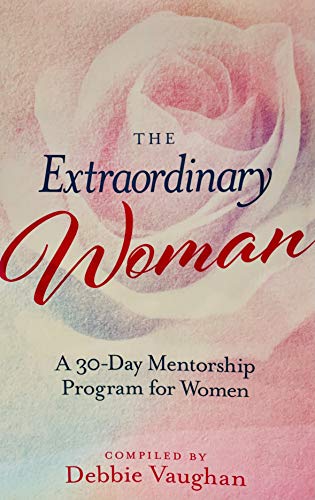 Beispielbild fr The Extraordinary Woman: A 30-Day Mentorship Program for Women zum Verkauf von SecondSale