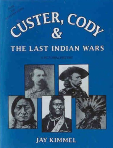 9780942893014: Custer, Cody and the Last Indian Wars: A Pictorial History