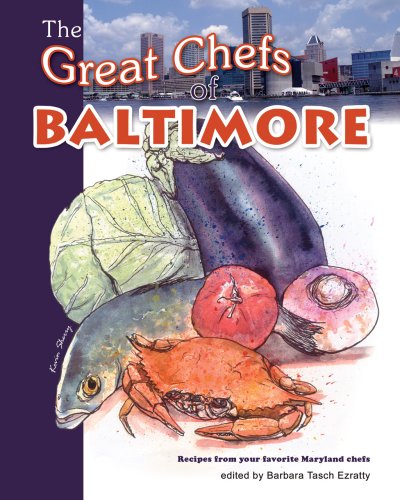 The Great Chefs of Baltimore (9780942929232) by Barbara Tasch Ezratty; Editor