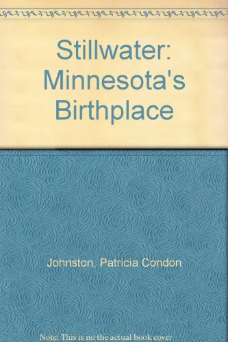 Stock image for Stillwater: Minnesota's Birthplace in Photographs by John Runk for sale by funyettabooks