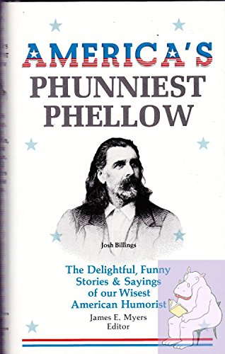 9780942936056: America's Phunniest Phellow: Josh Billings : The Delightful, Funny Stories & Sayings of Our Wisest American Humorist