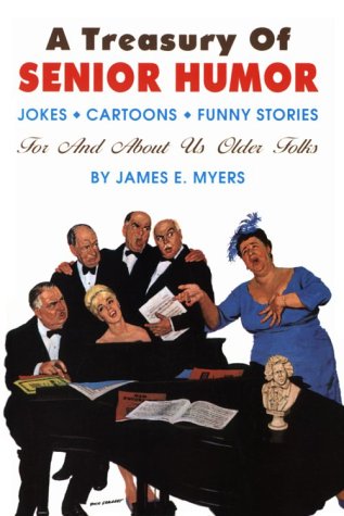 Stock image for A Treasury of Senior Humor: Jokes, Cartoons, Funny Stories -- For And About Us Older Folks for sale by More Than Words