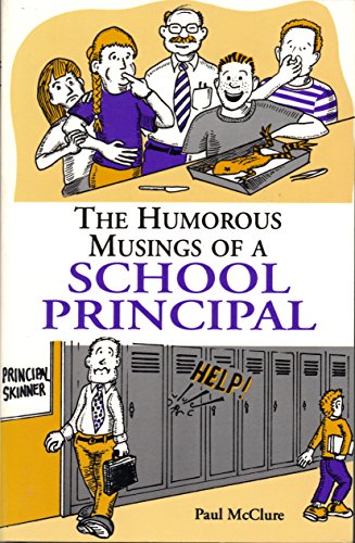 Imagen de archivo de The Humorous Musings of a School Principal: Old Principals Never Die, Or, What is a Teacher? a la venta por ThriftBooks-Dallas