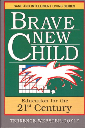 Imagen de archivo de Brave New Child : Education for the 21st Century a la venta por Better World Books