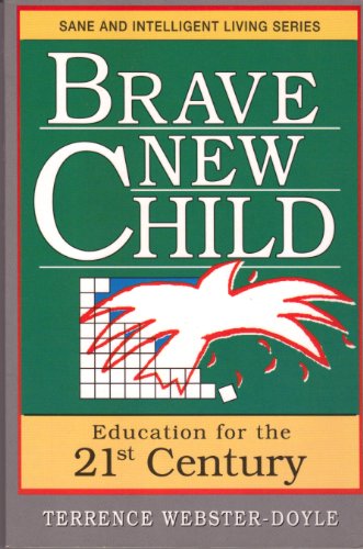 Stock image for Brave New Child : Education for the 21st Century for sale by Better World Books