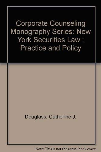 Stock image for Corporate Counseling Monography Series: New York Securities Law : Practice and Policy for sale by dsmbooks