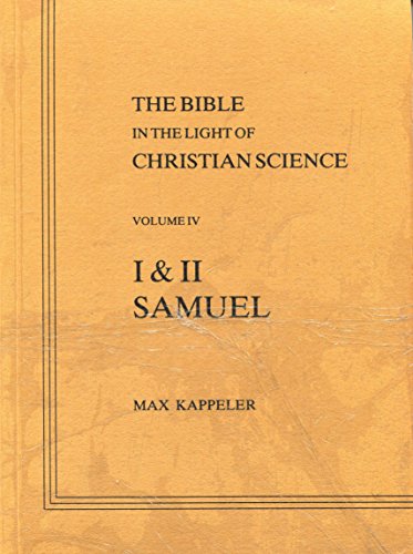 Beispielbild fr The Bible in the Light of Christian Science, Vol. 4: I & II Samuel zum Verkauf von ThriftBooks-Atlanta