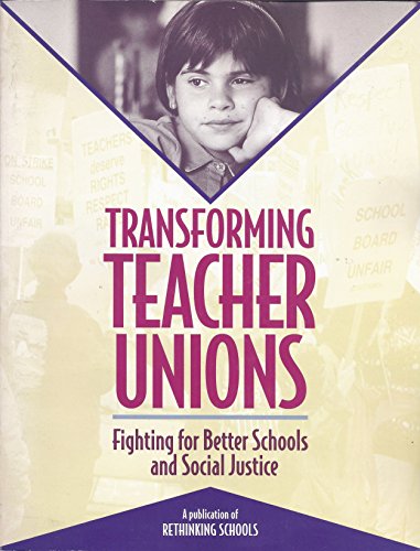 Imagen de archivo de Transforming Teacher Unions: Fighting for Better Schools and Social Justice a la venta por RiLaoghaire