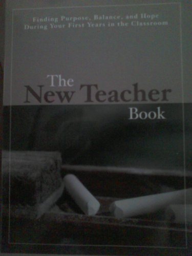 Imagen de archivo de New Teacher Book: Finding Purpose, Balance and Hope During Your First Years in the Classroom a la venta por SecondSale