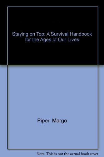 Beispielbild fr Staying on Top: A Survival Handbook for the Ages of Our Lives zum Verkauf von Montclair Book Center