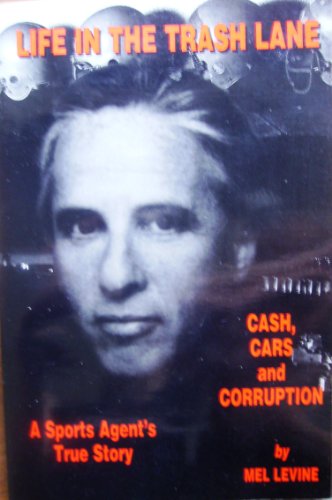 Imagen de archivo de Life in the Trash Lane: Cash, Cars and Corruption : A Sports Agent's True Story a la venta por Montclair Book Center