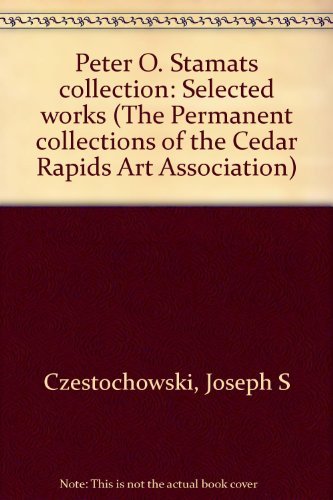 9780942982015: Peter O. Stamats collection: Selected works (The Permanent collections of the Cedar Rapids Art Association)