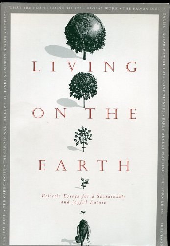 Beispielbild fr Living on the Earth: Eclectic Essays for a Sustainable and Joyful Future zum Verkauf von Books From California