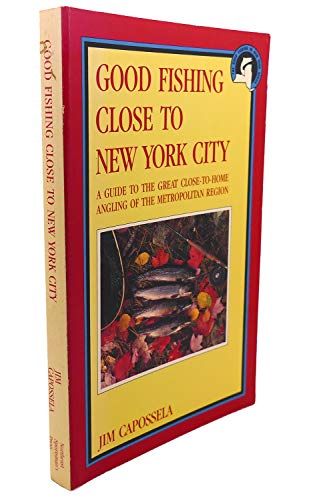 Imagen de archivo de Good fishing close to New York City: A guide to the great close-to-home angling of the metropolitan region (The Good fishing in New York series) a la venta por Best and Fastest Books