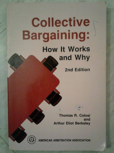 Collective Bargaining: How It Works and Why: A Manual of Theory and Practice (9780943001036) by Thomas R. Colosi; Arthur Eliot Berkeley