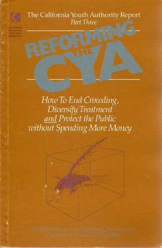 9780943004044: Reforming the Cya: How to End Crowding Diversify Treatment & Protect the Public Without Spending More Money