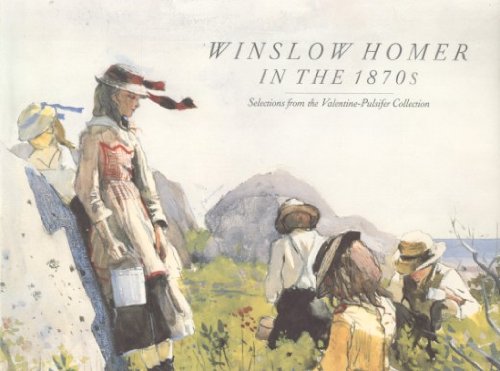Beispielbild fr Winslow Homer in the Eighteen Seventies: Selections from the Valentine-Pulsifer Collection (Arts, Symposium Papers; 21) zum Verkauf von Wonder Book