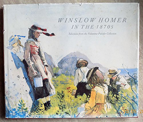 Imagen de archivo de Winslow Homer in the Eighteen Seventies: Selections from the Valentine-Pulsifer Collection (Arts, Symposium Papers; 21) a la venta por ZBK Books