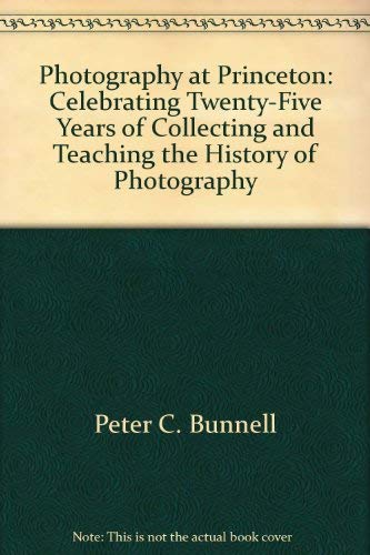 Stock image for Photography at Princeton: Celebrating Twenty-Five Years of Collecting and Teaching the History of Photography for sale by Mullen Books, ABAA