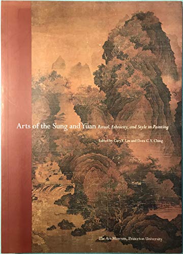 Stock image for Arts of the Sung and Yuan : ritual, ethnicity, and style in painting for sale by Carothers and Carothers