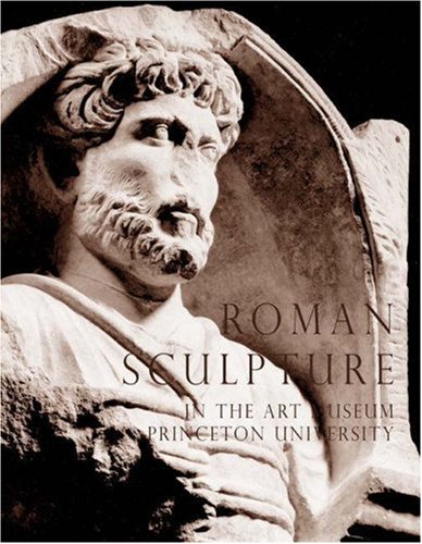 ROMAN SCULPTURE in the Art Museum Princeton University