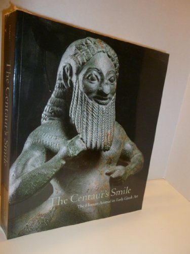 Imagen de archivo de The Centaur's Smile: The Human Animal in Early Greek Art a la venta por Argosy Book Store, ABAA, ILAB