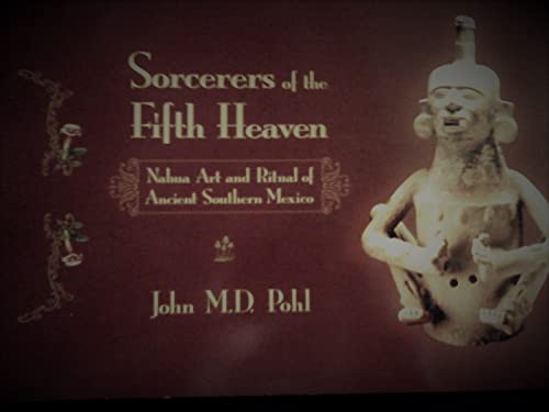 Beispielbild fr Sorcerers' of the Fifth Heaven: Nahua Art and Ritual of Ancient Southern Mexico zum Verkauf von Books From California