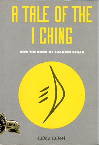 9780943015088: A Tale of the I Ching: The Beginning of the Book of Changes