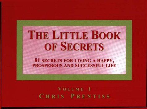 Stock image for The Little Book of Secrets : 81 Secrets for Living a Happy, Prosperous and Successful Life for sale by Better World Books