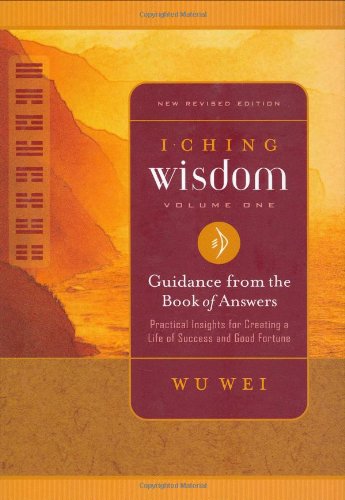I CHING WISDOM, VOL.1: Guidance From The Book Of Changes