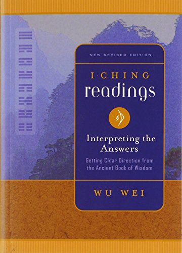 Stock image for I Ching Readings: Interpreting the Answers: Getting Clear Direction from the Ancient Book of Wisdom for sale by ThriftBooks-Dallas