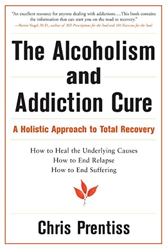 Imagen de archivo de The Alcoholism and Addiction Cure: A Holistic Approach to Total Recovery a la venta por SecondSale