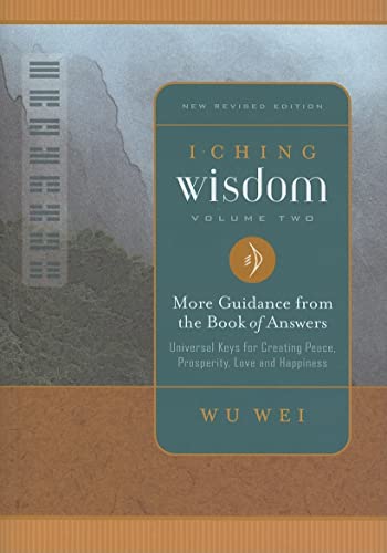 Stock image for I Ching Wisdom: More Guidance from the Book of Answers, Volume Two for sale by SecondSale