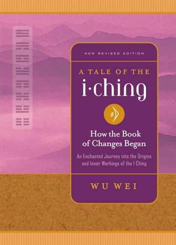 Beispielbild fr A Tale of the I Ching: How the Book of Changes Began (I Ching Wisdom): An Enchanted Journey into the Origins and Inner Workings of the I Ching zum Verkauf von WorldofBooks