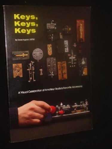 Stock image for Keys, keys, keys: A visual celebration of amateur radio's favorite accessory for sale by Half Price Books Inc.