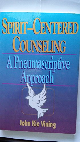 9780943025612: Spirit-centered counseling: A pneumascriptive approach