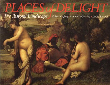 Stock image for Places of Delight: The Pastoral Landscape for sale by Half Price Books Inc.