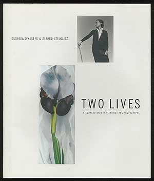 Stock image for Two Lives, Georgia O'Keeffe & Alfred Stieglitz: A Conversation in Paintings and Photographs for sale by Half Price Books Inc.