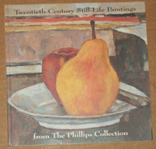 Beispielbild fr Twentieth-Century Still-Life Paintings from the Phillips Collection zum Verkauf von Red's Corner LLC