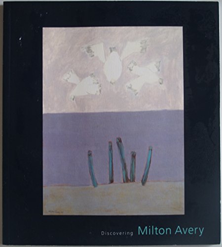 Stock image for Discovering Milton Avery: Two Devoted Collectors, Louis Kaufman and Duncan Phillips for sale by ThriftBooks-Atlanta