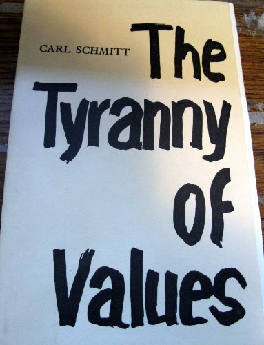 The Tyranny of Values (9780943045115) by Schmitt, Carl; Draghici, Simona
